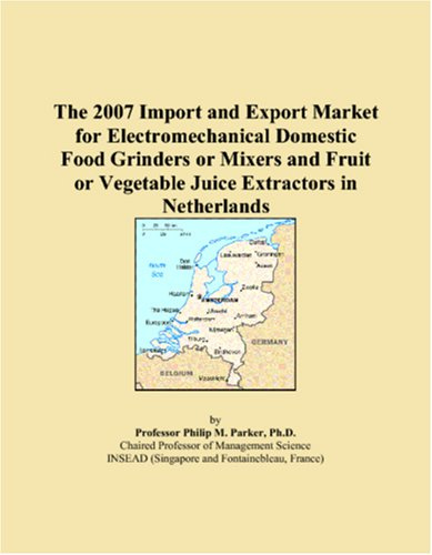 The 2007 Import and Export Market for Electromechanical Domestic Food Grinders or Mixers and Fruit or Vegetable Juice Extractors in Netherlands