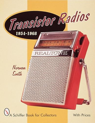 Transistor Radios: 1954-1968 (A Schiffer Book for Collectors)