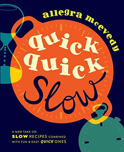 Quick, Quick Slow: Great Slow Recipes Matched With Super-fast Dishes: Great Slow-Cooked Recipes Matched with Super-Fast Dishes