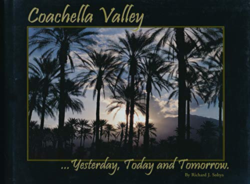 Coachella Valley Yesterday, Today and Tommorow