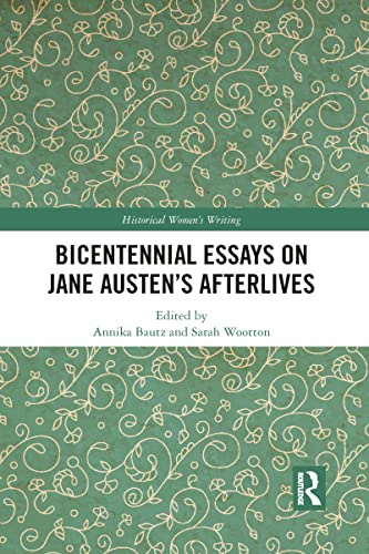 Bicentennial Essays on Jane Austen’s Afterlives (Historical Women's Writing)