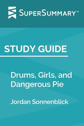 Study Guide: Drums, Girls, and Dangerous Pie by Jordan Sonnenblick (SuperSummary)