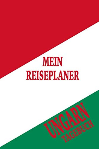 Ungarn Mein Reiseplaner Tagebuch: 116 Seiten 6x9 Format. Perfekt als Reiseplaner und Reisetagebuch zum selber eintragen von Plänen und Erinnerungen im Ungarn Urlaub