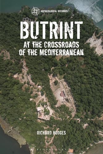 Butrint: At the Crossroads of the Mediterranean (Archaeological Histories)
