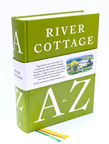 River Cottage A to Z: Our Favourite Ingredients, & How to Cook Them
