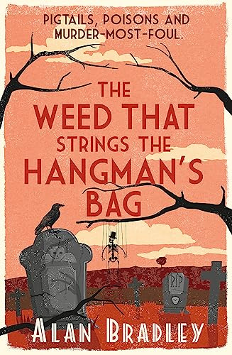 The Weed That Strings the Hangman's Bag: The second novel in the gripping Flavia series - now a major Sky Original film! (Flavia de Luce Mystery)