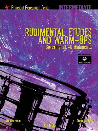 Rudimental Etudes & Warm Ups 40 Rudiments Drums Intermediate BK (Principal Percussion): Principal Percussion Series Intermediate Level
