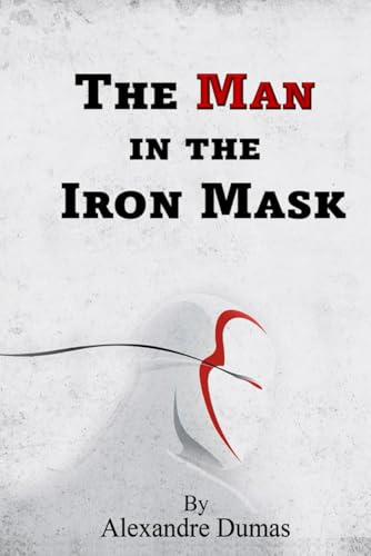 The Man in the Iron Mask: Book 3 of 3 of The Three Musketeers, volume 4 of 4
