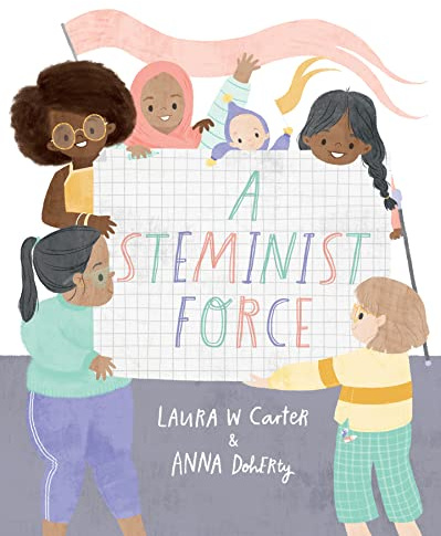A Steminist Force: A STEM Picture Book for Girls