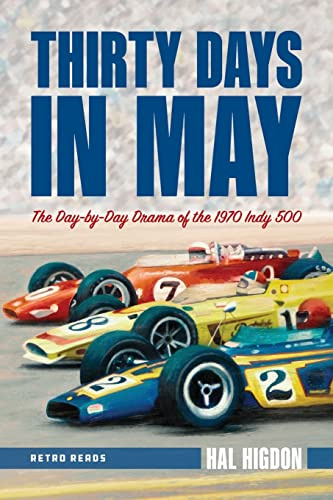 Thirty Days in May: The Day-by-Day Drama of the 1970 Indy 500 (Retro Reads)