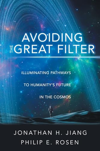 Avoiding the Great Filter: Illuminating Pathways to Humanity’s Future in the Cosmos