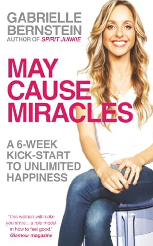 May Cause Miracles: A 6-Week Kick-Start To Unlimited Happiness