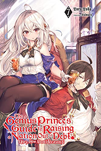 The Genius Prince's Guide to Raising a Nation Out of Debt (Hey, How About Treason?), Vol. 7 (light novel) (Volume 7)
