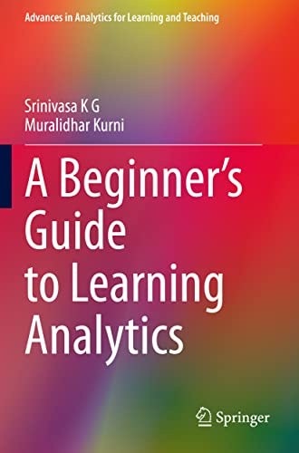 A Beginner’s Guide to Learning Analytics (Advances in Analytics for Learning and Teaching)