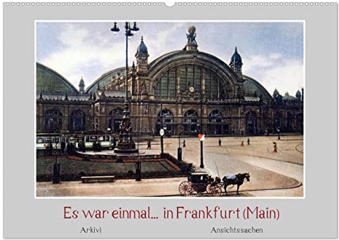 Es war einmal... in Frankfurt (Wandkalender 2025 DIN A2 quer), CALVENDO Monatskalender: 12 colorierte historische Ansichten der Stadt Frankfurt (Main) zu Beginn des 20. Jahrhunderts (CALVENDO Orte)