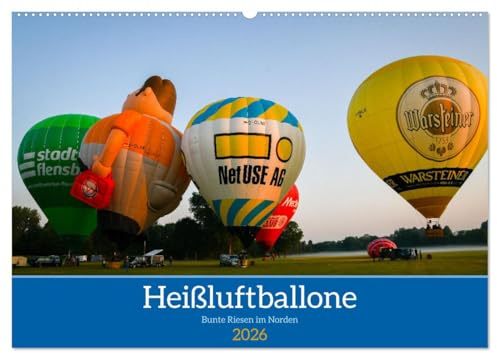 Heißluftballone - Bunte Riesen im Norden (Wandkalender 2026 DIN A2 quer), CALVENDO Monatskalender: Aufnahmen von Heißluftballon-Starts und -Fahrten in Norddeutschland (CALVENDO Natur)