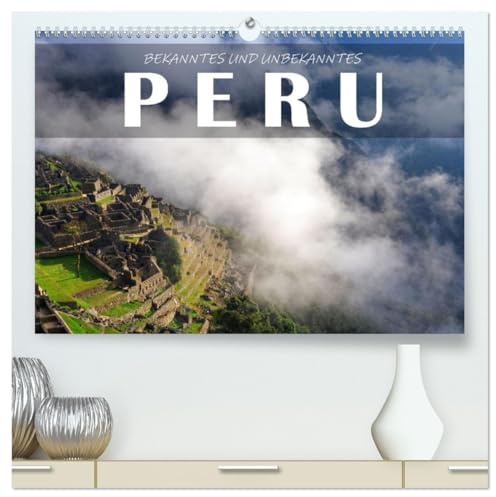 Bekanntes und Unbekanntes Peru (hochwertiger Premium Wandkalender 2026 DIN A2 quer), Kunstdruck in Hochglanz: Peru ist der Inbegriff von Südamerika und ein Traumziel für Reisende. (CALVENDO Orte)