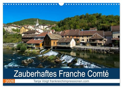 Zauberhaftes Franche Comté (Wandkalender 2026 DIN A3 quer), CALVENDO Monatskalender: Tauchen Sie ein in die wunderschönen und beeindruckenden Landschaften des Franche Comté (CALVENDO Orte)