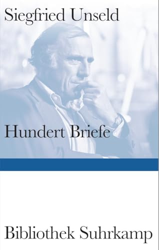 Hundert Briefe: Mitteilungen eines Verlegers 1947-2002 | Ein Panorama des intellektuellen Lebens der Bundesrepublik Deutschland (Bibliothek Suhrkamp)