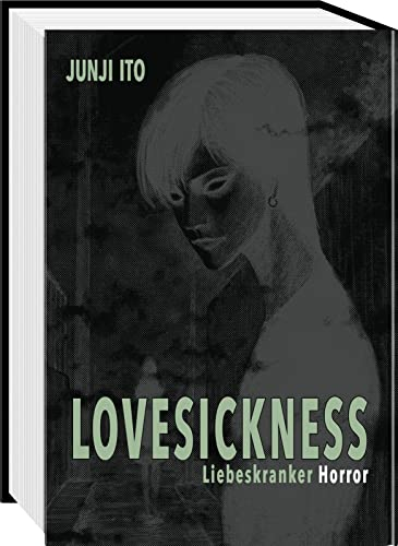 Lovesickness - Liebeskranker Horror: Horror-Manga-Einzelband ab 16 Jahren mit 8 Kurzgeschichten über zwischenmenschliche Grausamkeiten