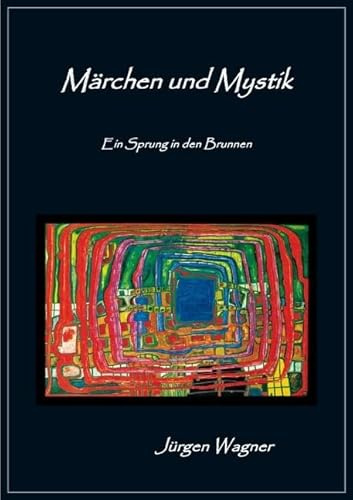 Märchen und Mystik: Ein Sprung in den Brunnen