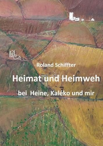 Heimat und Heimweh bei Heine, Kaléko und mir