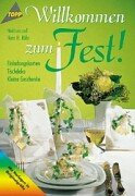 Willkommen zum Fest!. Einladungskarten - Tischdekorationen - Geschenke