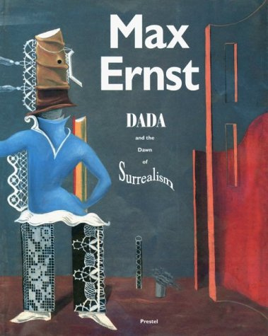 Max Ernst: Dada and the Dawn of Surrealism (Art & Design S.)