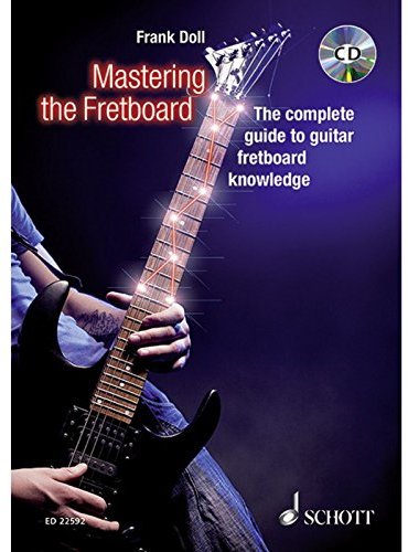 Mastering the Fretboard: Harmonics, Fretboard-Knowledge, Scales and Chords for Guitarists. Gitarre. Lehrbuch.