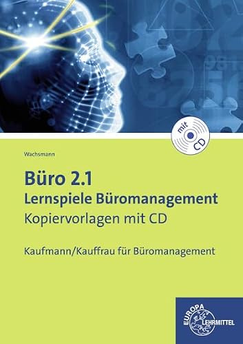 Büro 2.1 - Lernspiele Büromanagement: Kopiervorlagen mit CD (Büro 2.1 - Lehrwerke für die Berufsausbildung)