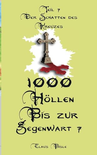 1000 Höllen bis zur Gegenwart VII: Der Schatten des Kreuzes