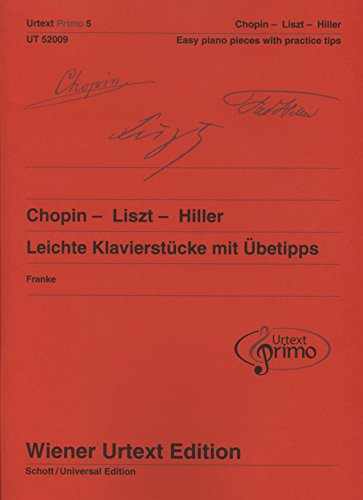 Chopin - Liszt - Hiller: 33 leichte Klavierstücke mit Übetipps. Band 5. Klavier. (Urtext Primo - ein neues Konzept für den Einstieg in die Klavierliteratur, Band 5)