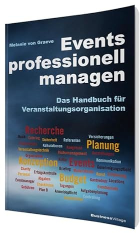 Events professionell managen: Das Handbuch für Veranstaltungsorganisation