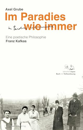 Im Paradies wie immer: Eine poetische Philosophie Franz Kafkas: Eine poetische Philosophie Franz Kafkas - Buch mit Audio-Volltextlesung (Mit Download-Code)