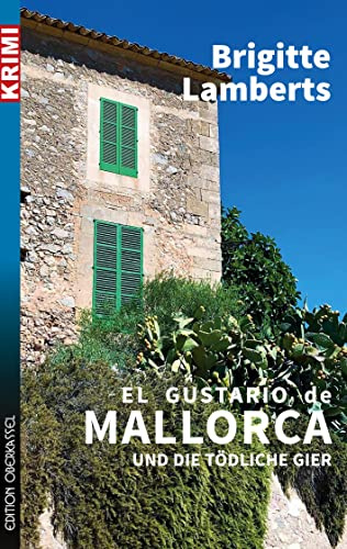 El Gustario de Mallorca und die tödliche Gier: Ein Mallorca-Krimi (Krimi: Krimi und Thriller)
