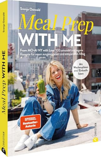 Kochbuch Gesunde Ernährung – Meal Prep with Me: From MO•AI NY with Love: 100 saisonale und vegane Rezepte für einen ausgewogenen Alltag. inkl. Wochenplan & Einkauflisten. Spiegel-Bestseller