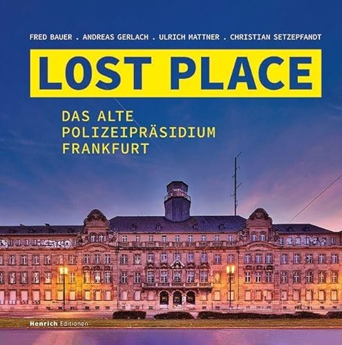 LOST PLACE: Das Alte Polizeipräsidium Frankfurt