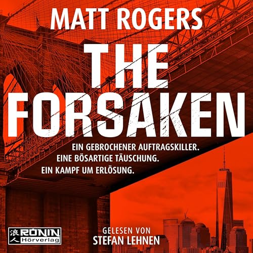 The Forsaken: Ein knallharter und kompromissloser Actionthriller um Verrat, Gewalt und Erlösung von Bestsellerautor Matt Rogers