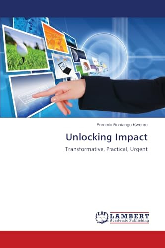 Unlocking Impact: Transformative, Practical, Urgent