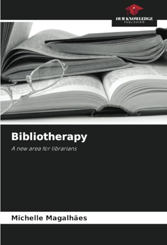 Bibliotherapy: A new area for librarians