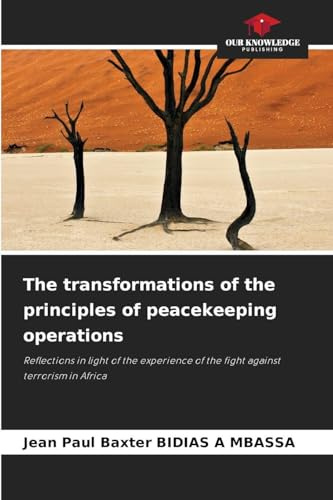 The transformations of the principles of peacekeeping operations: Reflections in light of the experience of the fight against terrorism in Africa