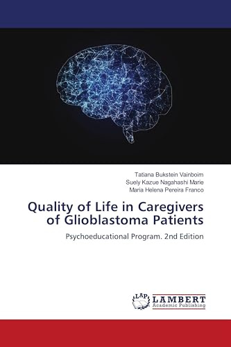 Quality of Life in Caregivers of Glioblastoma Patients: Psychoeducational Program. 2nd Edition