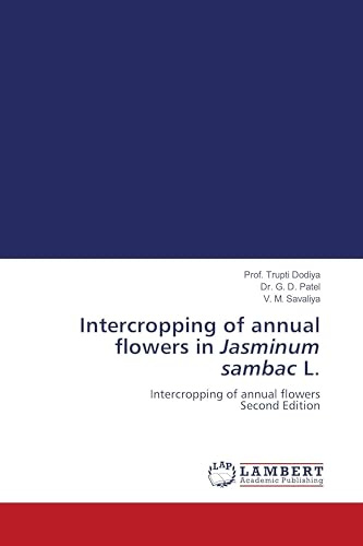 Intercropping of annual flowers in Jasminum sambac L.: Intercropping of annual flowers Second Edition