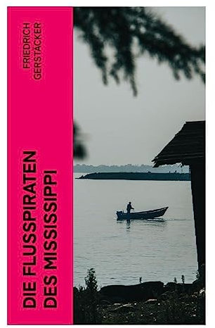 Die Flußpiraten des Mississippi