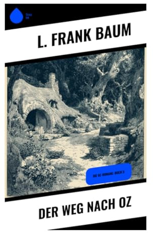 Der Weg nach Oz: Die Oz-Romane: Buch 5