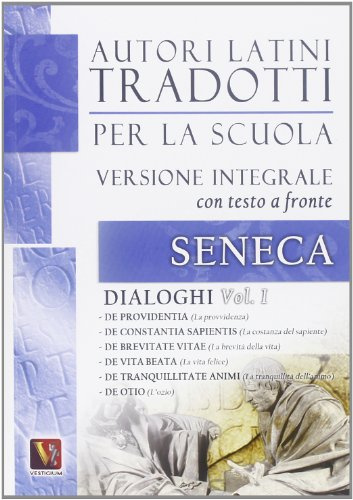 La provvidenza-La costanza del sapiente-La brevità della vita-La vita felice-La tranquillità dell'animo-L'ozio. De otio. Testo latino a fronte. Ediz. integrale (Autori latini tradotti per la scuola)