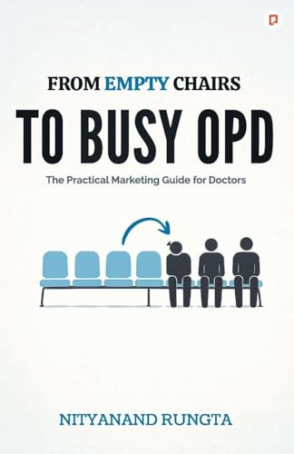From Empty Chairs to Busy OPD: The Practical Maketing Guide for Doctors