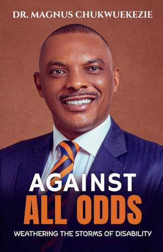 AGAINST ALL ODDS: Weathering The Storms Of Disability
