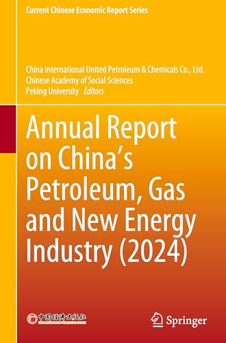 Annual Report on China’s Petroleum, Gas and New Energy Industry (2024) (Current Chinese Economic Report Series)