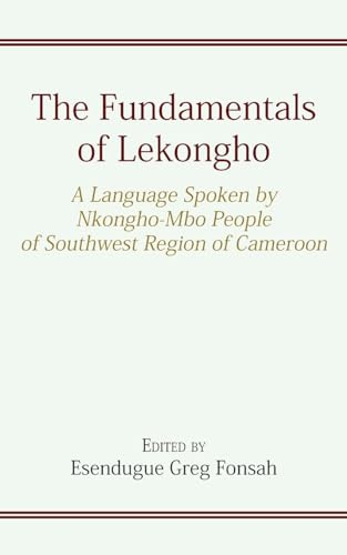 The Fundamentals of Lekongho: A Language Spoken by Nkongho-Mbo People of Southwest Region of Cameroon